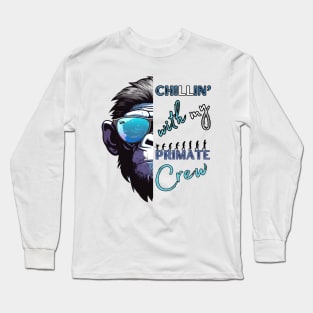 Monkeying Around: Chillin' with My Primate Crew Long Sleeve T-Shirt